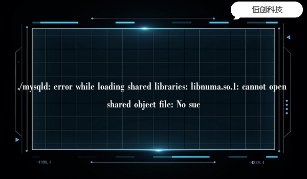 ./mysqld: error while loading shared libraries: libnuma.so.1: cannot open shared object file: No suc